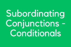 Subordinating Conjunctions - Conditionals - Grammar Tutorial